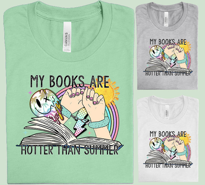 My Books are Hotter Than Summer - Graphic Tee