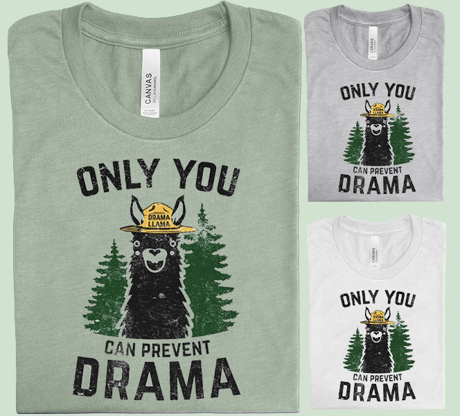 Only You Can Prevent Drama - Graphic Tee