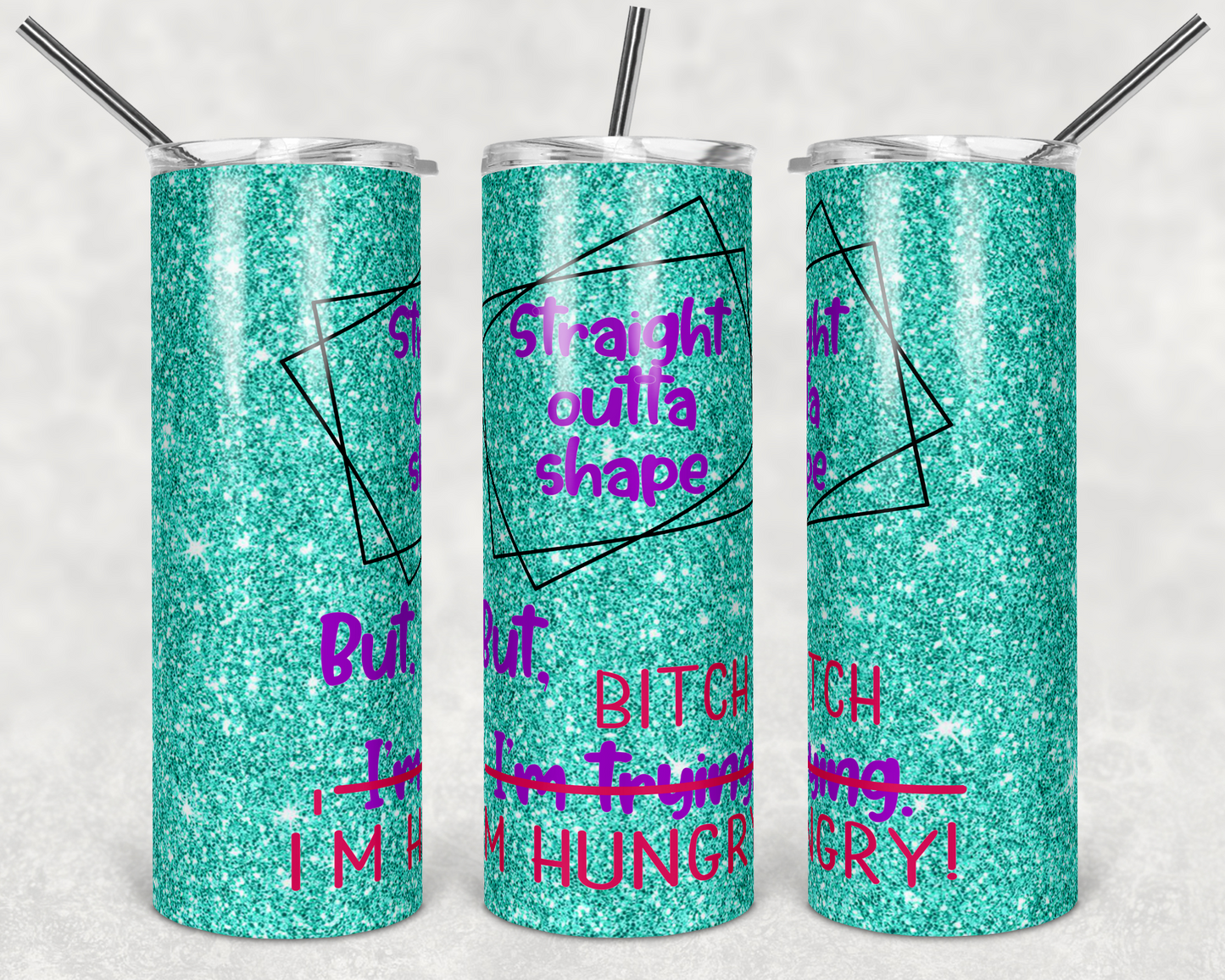 Straigh Outta Shape Tumbler