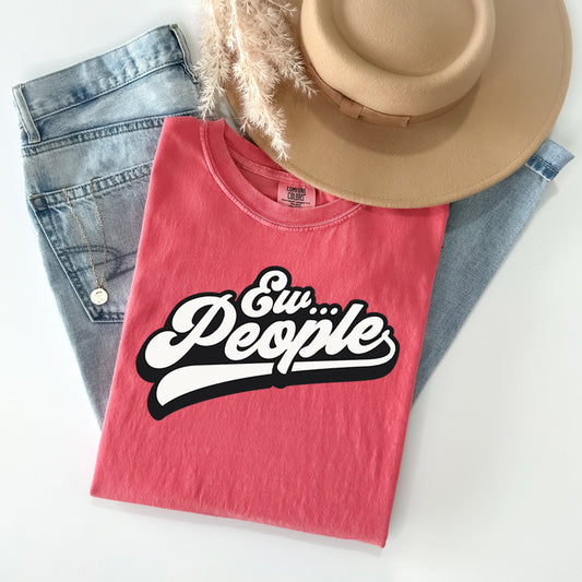 Ew People - Comfort Colors Graphic Tee