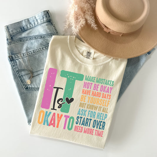 It Is Okay To - Comfort Colors Graphic Tee