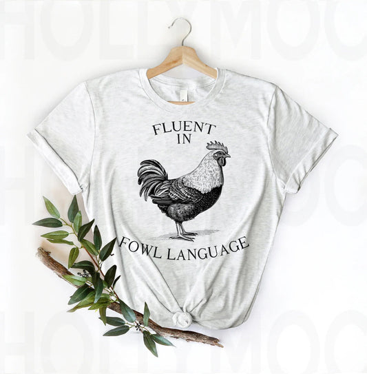 Fluent in Fowl Language - Graphic Tee