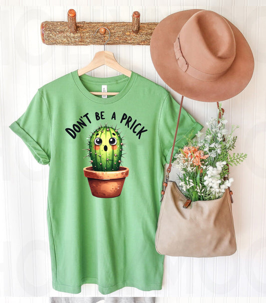 Don't Be a Prick - Graphic Tee