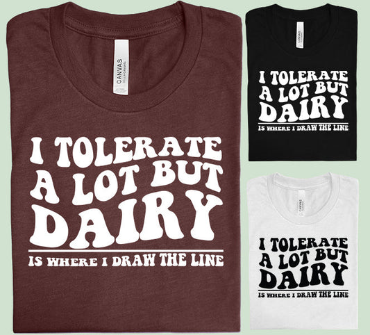I Tolerate a Lot - Graphic Tee