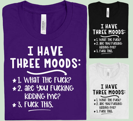 I Have Three Moods - Graphic Tee