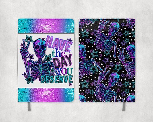 Have the Day You Deserve Journal