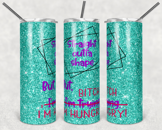 Straigh Outta Shape Tumbler