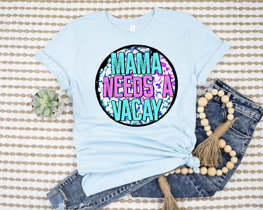 Mama Needs A Vacay Graphic Tee